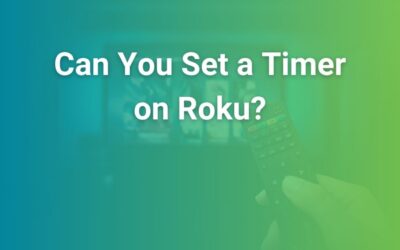 Can You Set a Timer on Roku – A Complete Guide for Roku Users