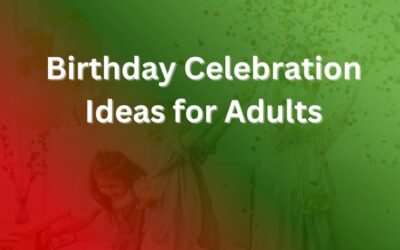 Birthday Celebration Ideas for Adults That Wow