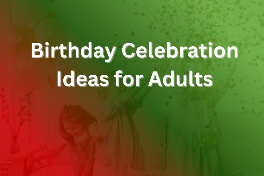 birthday celebration ideas for adults