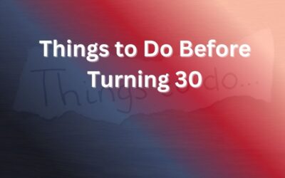Things to Do Before Turning 30: A Smart Roadmap for Your Twenties