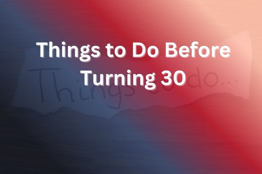 things to do before turning 30